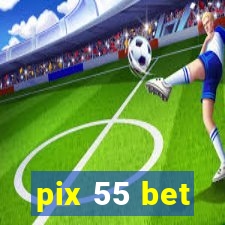 pix 55 bet